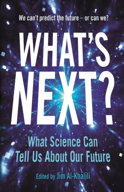What's Next? : Even Scientists Can't Predict the Future - or Can They?-9781781258958