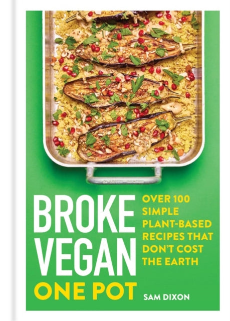Broke Vegan: One Pot : Over 100 simple plant-based recipes that don't cost the Earth-9781783255382