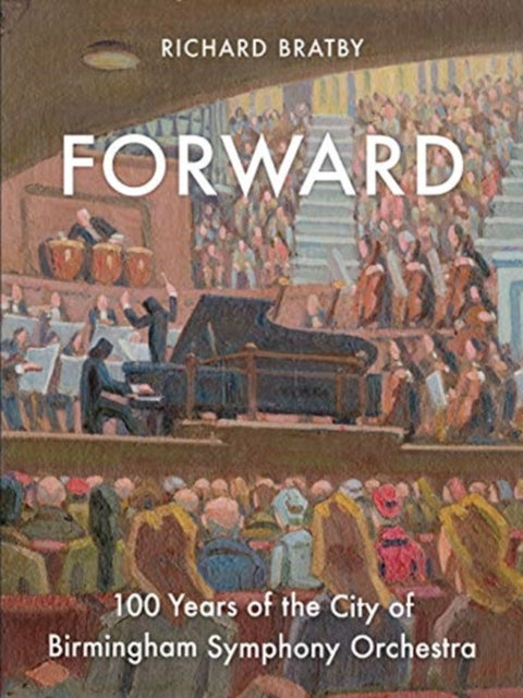 Forward : 100 Years of the City of Birmingham Symphony Orchestra-9781783964536