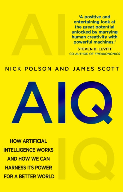 AIQ : How artificial intelligence works and how we can harness its power for a better world-9781784163372