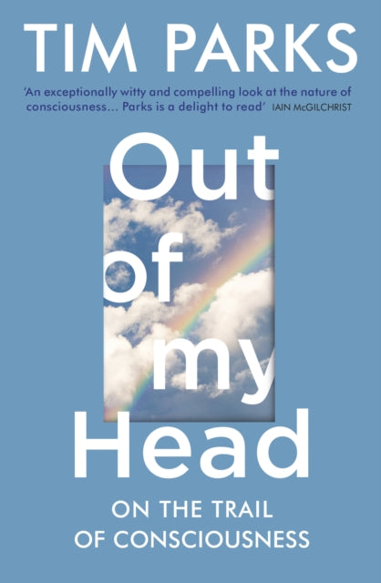 Out of My Head : On the Trail of Consciousness-9781784705985