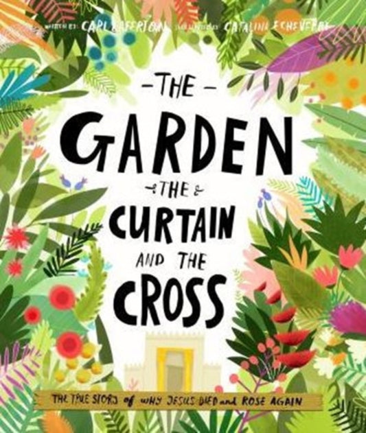 The Garden, the Curtain and the Cross Storybook : The true story of why Jesus died and rose again-9781784980122