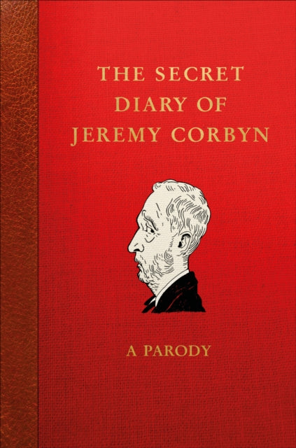 The Secret Diary of Jeremy Corbyn : A Parody-9781785039942