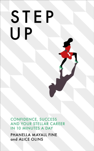 Step Up : Confidence, success and your stellar career in 10 minutes a day-9781785040528