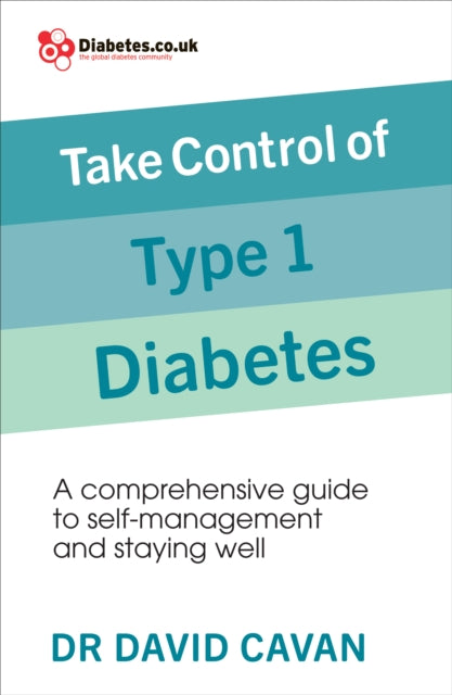 Take Control of Type 1 Diabetes : A comprehensive guide to self-management and staying well-9781785040931
