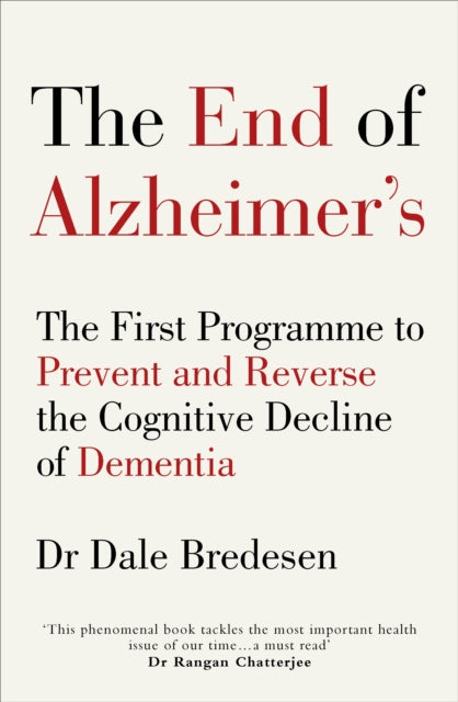 The End of Alzheimer's : The First Programme to Prevent and Reverse the Cognitive Decline of Dementia-9781785041228