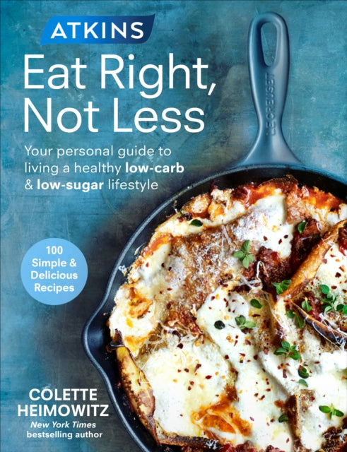 Atkins: Eat Right, Not Less : Your personal guide to living a healthy low-carb and low-sugar lifestyle-9781785041648