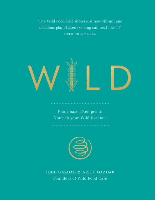 Wild : Plant-based Recipes to Nourish your Wild Essence-9781785042300