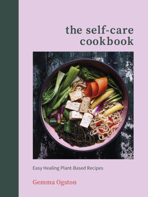 The Self-Care Cookbook : Easy Healing Plant-Based Recipes-9781785042706