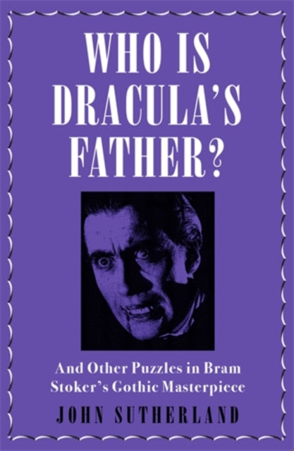 Who Is Dracula's Father? : And Other Puzzles in Bram Stoker's Gothic Masterpiece-9781785784071