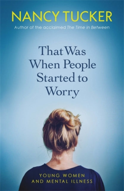 That Was When People Started to Worry : Young women and mental illness-9781785784484