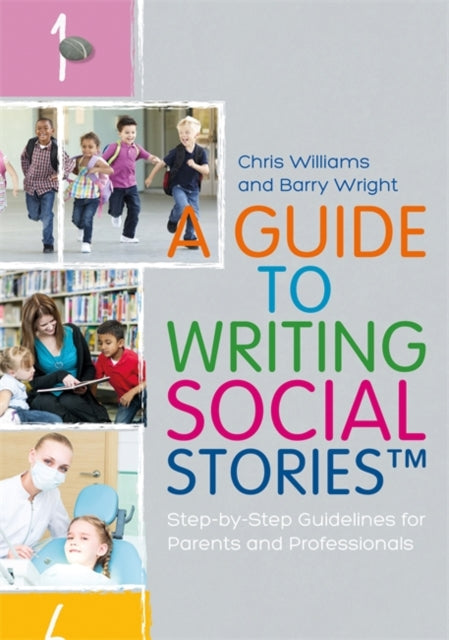 A Guide to Writing Social Stories (TM) : Step-By-Step Guidelines for Parents and Professionals-9781785921216