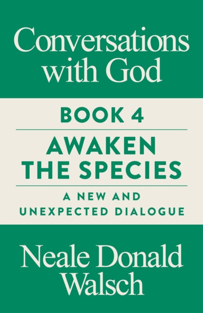 Conversations with God, Book 4 : Awaken the Species, A New and Unexpected Dialogue-9781786781321