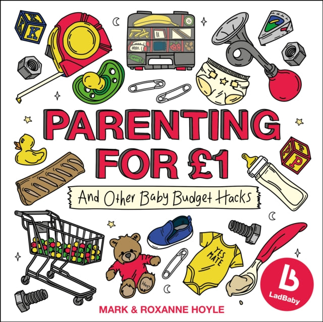 Ladbaby - Parenting for GBP1 : ...and other baby budget hacks-9781787630161