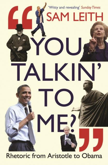 You Talkin' To Me? : Rhetoric from Aristotle to Trump and Beyond ...-9781788163187