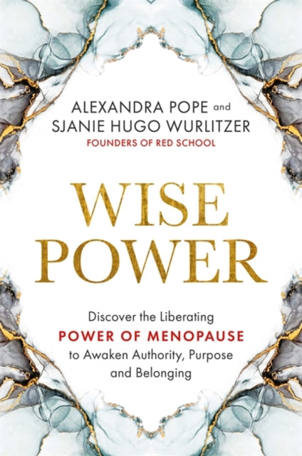 Wise Power : Discover the Liberating Power of Menopause to Awaken Authority, Purpose and Belonging-9781788176385