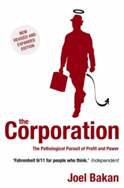 The Corporation : The Pathological Pursuit of Profit and Power-9781845291747