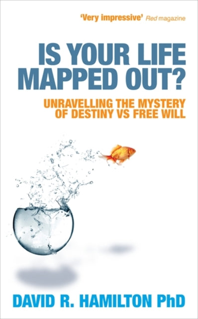 Is Your Life Mapped Out? : Unravelling the Mystery of Destiny vs Free Will-9781848506350