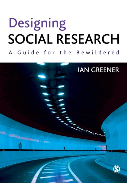 Designing Social Research : A Guide for the Bewildered-9781849201902