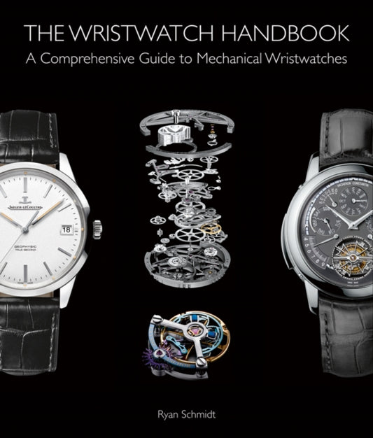 The Wristwatch Handbook : A Comprehensive Guide to Mechanical Wristwatches-9781851498291