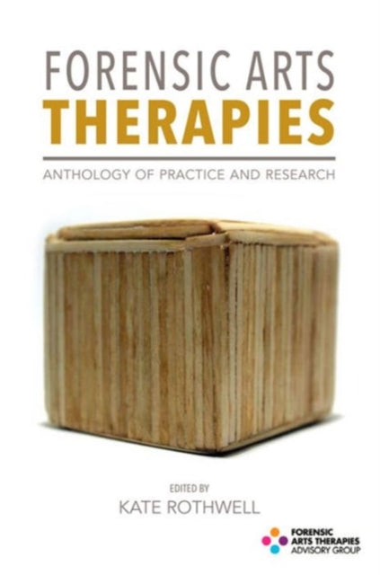 Forensic Arts Therapies : Anthology of Practice and Research-9781853432194