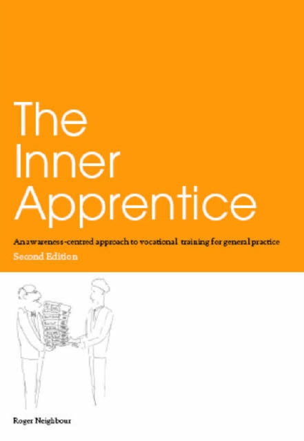 The Inner Apprentice : An Awareness-Centred Approach to Vocational Training for General Practice, Second Edition-9781857756708