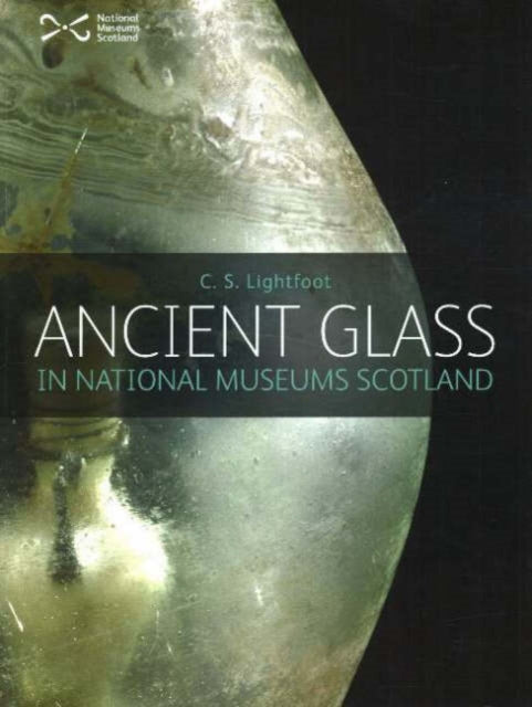 Ancient Glass in the National Museums of Scotland-9781901663280