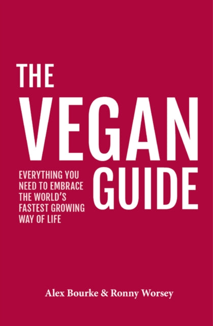 The Vegan Guide : Everything you need to embrace the world's fastest growing way of life-9781902259222