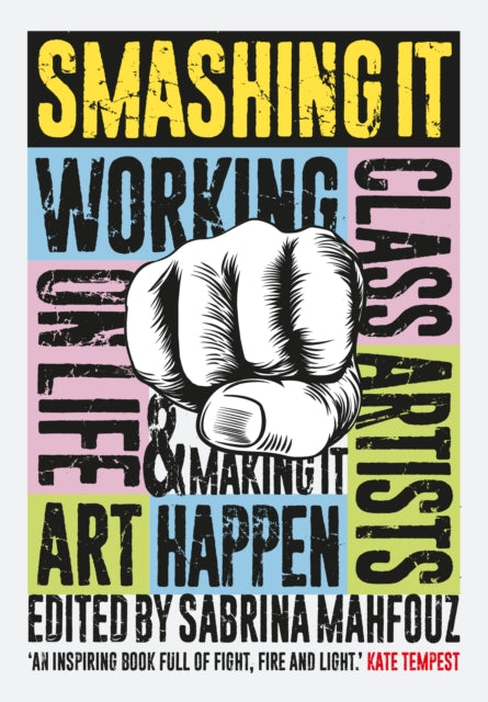 Smashing It : Working Class Artists on Life, Art and Making It Happen-9781908906403