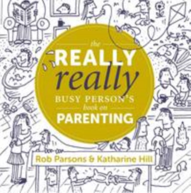 The Really Really Busy Person's Book on Parenting : Book 1 : 1-9781910012284