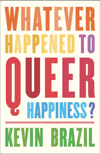 Whatever Happened To Queer Happiness?-9781910312957