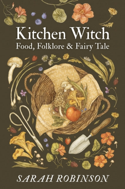 Kitchen Witch : Food, Folklore & Fairy Tale-9781910559697