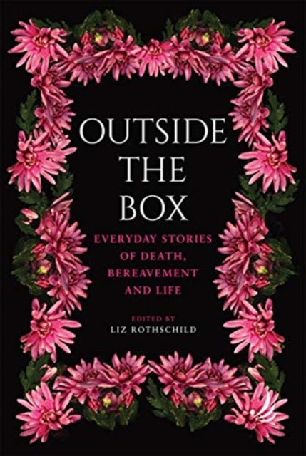 Outside the Box : Everyday stories of death, bereavement and life-9781910919637