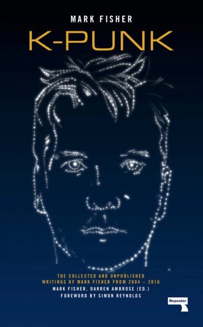 k-punk : The Collected and Unpublished Writings of Mark Fisher (2004-2016)-9781912248285