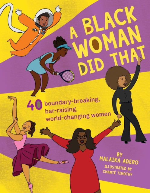 A Black Woman Did That : 40 Boundary-Breaking, Bar-Raising, World-Changing Women-9781941367513