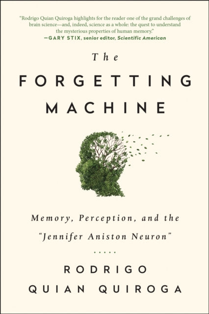 The Forgetting Machine : Memory, Perception, and the Jennifer Aniston Neuron-9781944648541