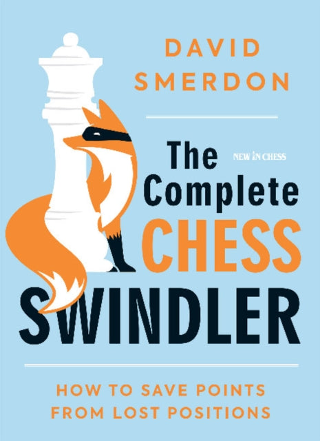 The Complete Chess Swindler : How to Save Points from Lost Positions-9789056919115